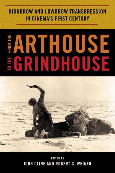 John Cline, Robert G. Weiner - From the Arthouse to the Grindhouse, Inbunden