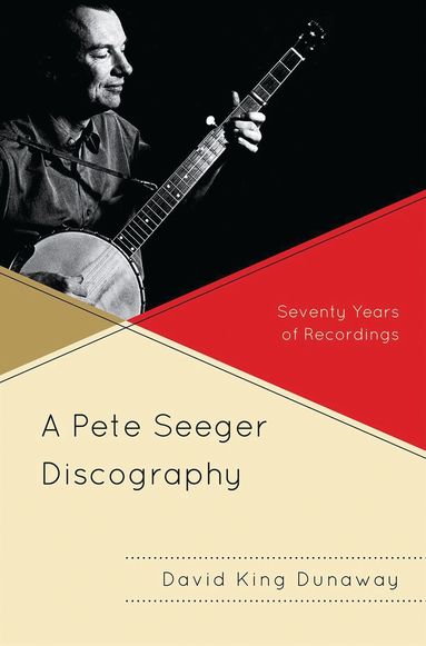 David King Dunaway - Pete Seeger Discography, Inbunden