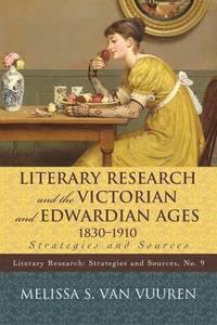 bokomslag Literary Research and the Victorian and Edwardian Ages, 1830-1910