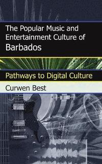 bokomslag The Popular Music and Entertainment Culture of Barbados