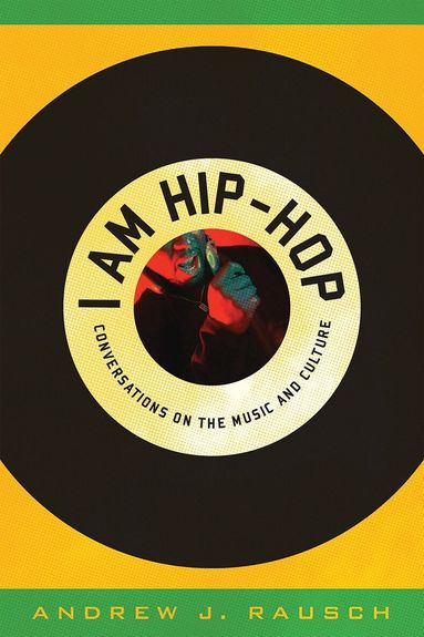 Andrew J. Rausch - I Am Hip-Hop, Inbunden