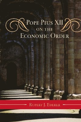 Pope Pius XII on the Economic Order