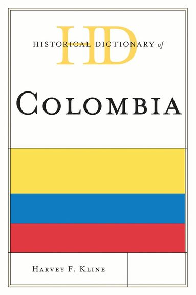 Harvey F. Kline - Historical Dictionary of Colombia, Inbunden