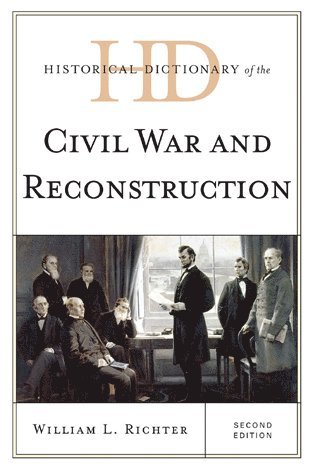 bokomslag Historical Dictionary of the Civil War and Reconstruction