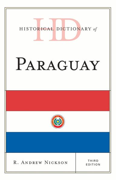 R. Andrew Nickson - Historical Dictionary of Paraguay, Inbunden