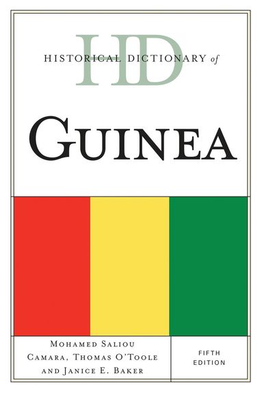 Mohamed  Saliou Camara, Thomas O'Toole, Janice E. Baker - Historical Dictionary of Guinea, Inbunden