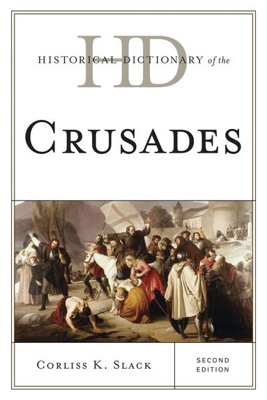 Corliss K. Slack - Historical Dictionary of the Crusades, Inbunden