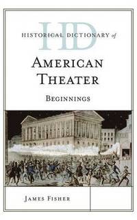 bokomslag Historical Dictionary of American Theater