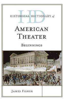 Historical Dictionary of American Theater 1