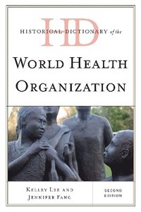 bokomslag Historical Dictionary of the World Health Organization
