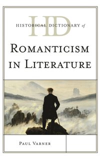 bokomslag Historical Dictionary of Romanticism in Literature