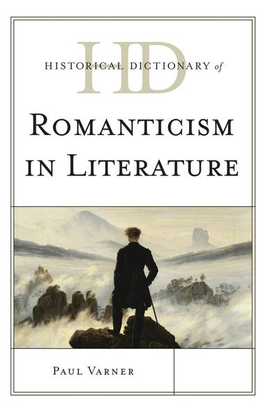 Paul Varner - Historical Dictionary of Romanticism in Literature, Inbunden