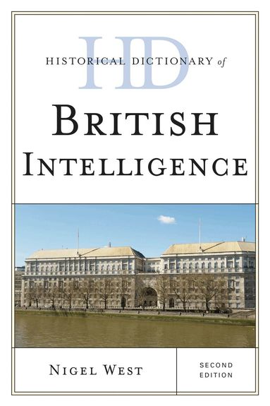 Nigel West - Historical Dictionary of British Intelligence, Inbunden