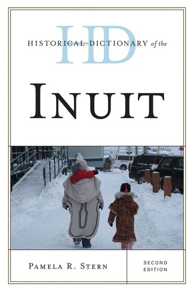 Pamela R. Stern - Historical Dictionary of the Inuit, Inbunden