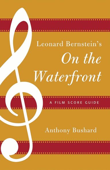 Anthony Bushard - Leonard Bernstein's On the Waterfront, Häftad