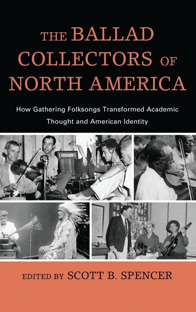Scott B. Spencer - Ballad Collectors of North America, Inbunden