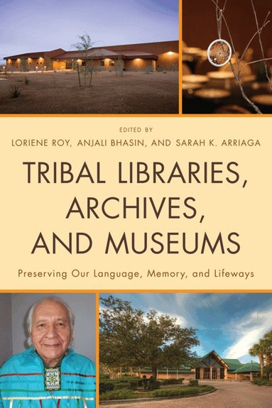 Loriene Roy, Anjali Bhasin, Sarah K. Arriaga - Tribal Libraries, Archives, and Museums, Häftad