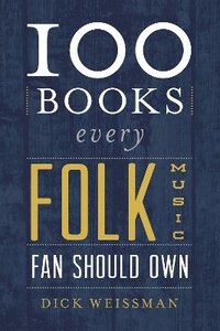 bokomslag 100 Books Every Folk Music Fan Should Own