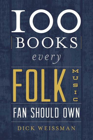 bokomslag 100 Books Every Folk Music Fan Should Own