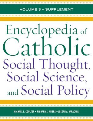 Encyclopedia of Catholic Social Thought, Social Science, and Social Policy 1
