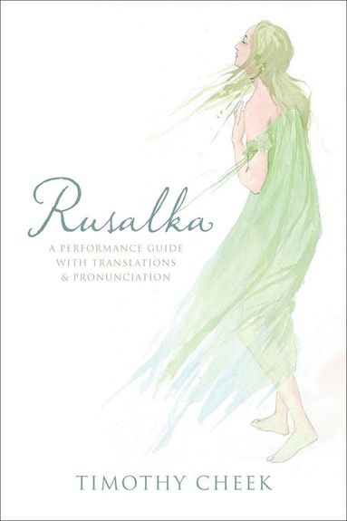 Timothy Cheek - Rusalka, Inbunden