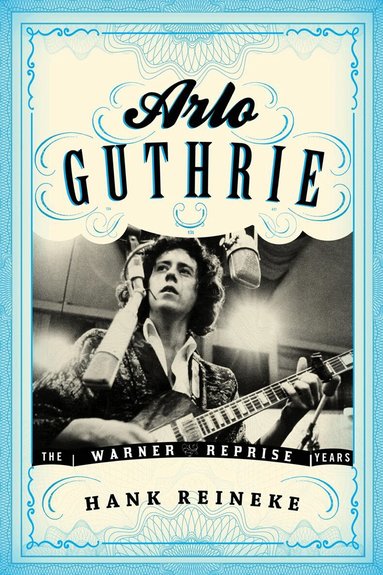 Hank Reineke - Arlo Guthrie, Inbunden