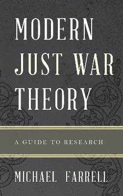 Michael P. Farrell - Modern Just War Theory, Inbunden