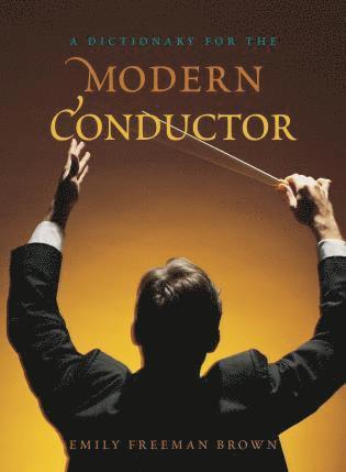 Emily Freeman Brown - Dictionary for the Modern Conductor, Inbunden
