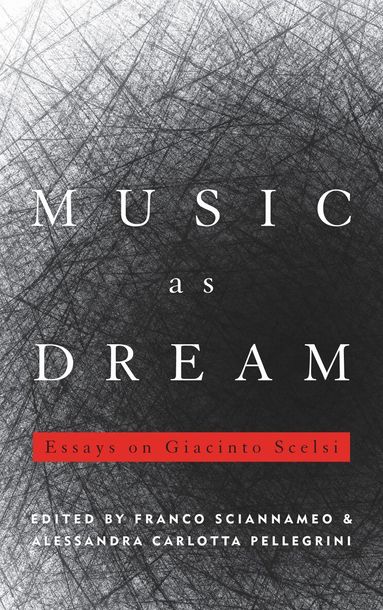Franco Sciannameo, Alessandra Carlotta Pellegrini - Music as Dream, Inbunden