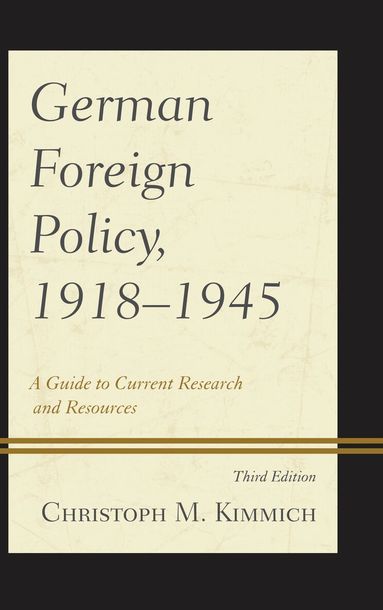 Christoph M. Kimmich - German Foreign Policy, 1918-1945, Inbunden