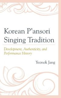 bokomslag Korean P'ansori Singing Tradition