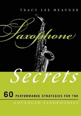 Tracy Lee Heavner - Saxophone Secrets, Häftad
