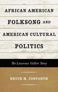 bokomslag African American Folksong and American Cultural Politics