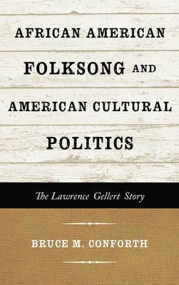 African American Folksong and American Cultural Politics 1