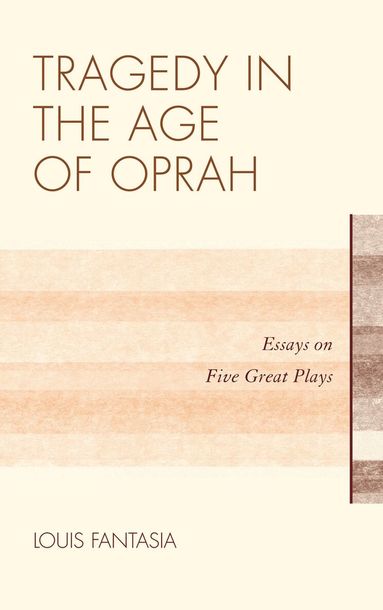 Louis Fantasia - Tragedy in the Age of Oprah, Inbunden