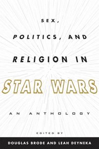 bokomslag Sex, Politics, and Religion in Star Wars