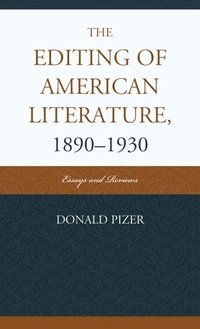 bokomslag The Editing of American Literature, 1890-1930