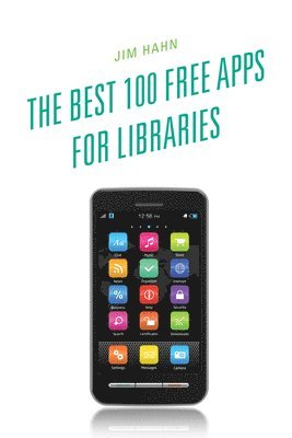 bokomslag The Best 100 Free Apps for Libraries