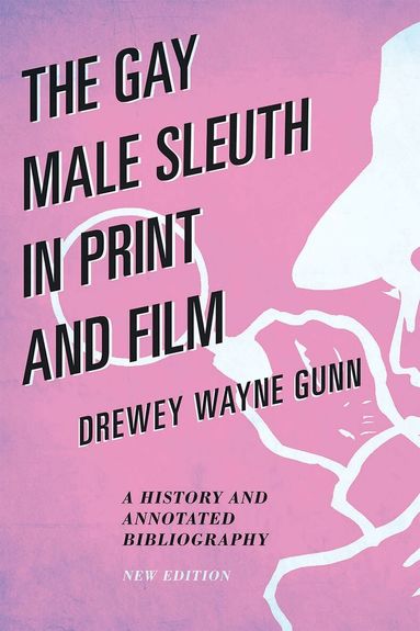 Drewey Wayne Gunn - Gay Male Sleuth in Print and Film, Inbunden