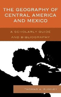 bokomslag The Geography of Central America and Mexico