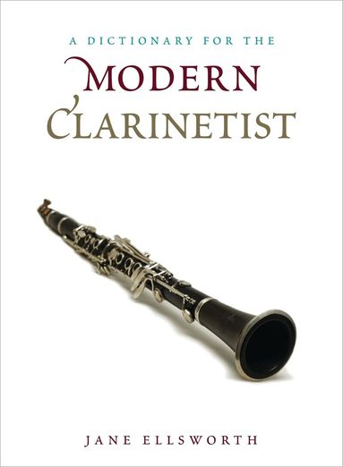 Jane Ellsworth - Dictionary for the Modern Clarinetist, Inbunden