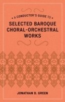 bokomslag A Conductor's Guide to Selected Baroque Choral-Orchestral Works