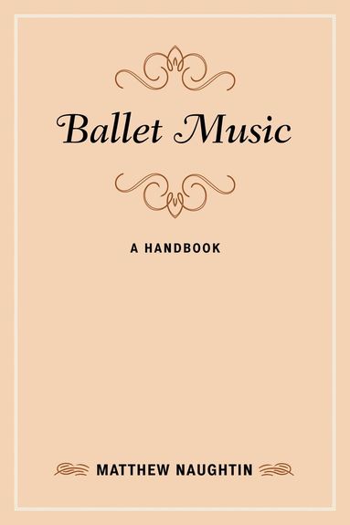 Matthew Naughtin - Ballet Music, Inbunden