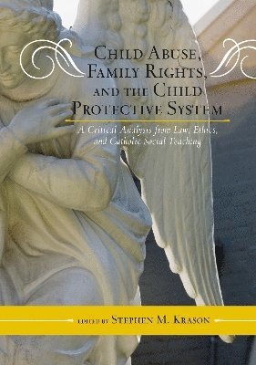 Child Abuse, Family Rights, and the Child Protective System 1