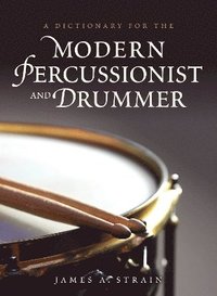 bokomslag A Dictionary for the Modern Percussionist and Drummer