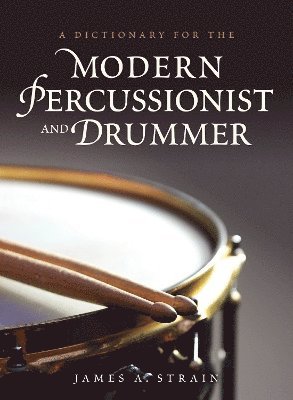 A Dictionary for the Modern Percussionist and Drummer 1