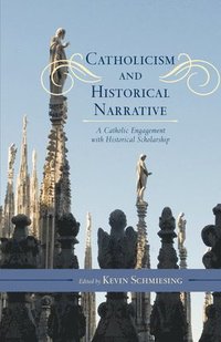 bokomslag Catholicism and Historical Narrative