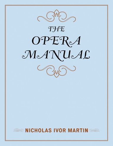 Nicholas Ivor Martin - Opera Manual, Inbunden