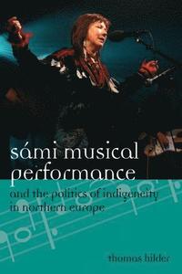 bokomslag Sámi Musical Performance and the Politics of Indigeneity in Northern Europe