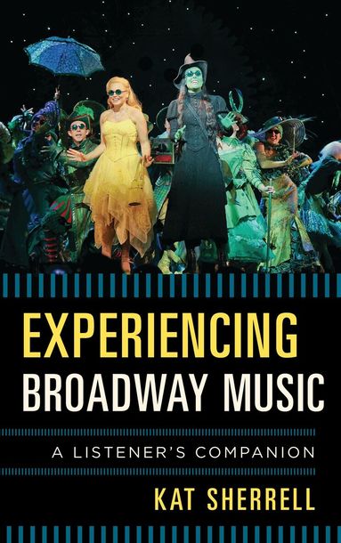 Kat Sherrell - Experiencing Broadway Music, Inbunden